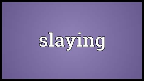 slaying in English .